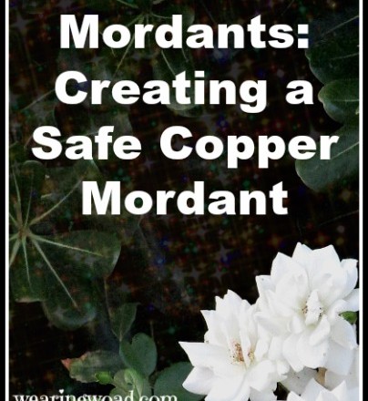Mordants: How to Safely Prepare a Mild Copper Mordant