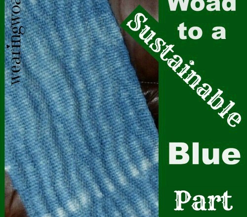 The Woad to a Sustainable Blue Part Seven: Using Woad Dyed Material