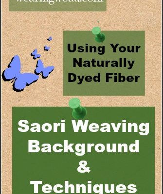 Using Your Naturally Dyed Fiber: Saori Weaving Background and Techniques