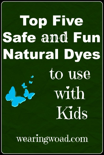 top five safe and fun natural dyes to use with kids and adults