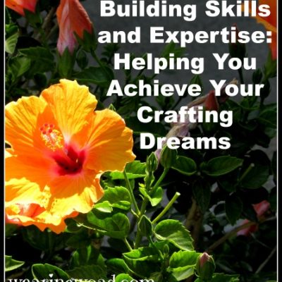 Building Skills and Expertise: Helping You Achieve Your Crafting Dreams