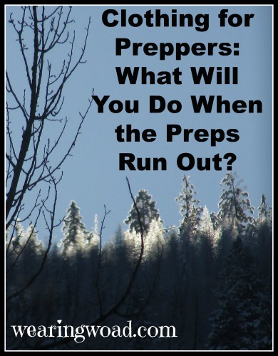 clothing for preppers what will you do when the preps run out
