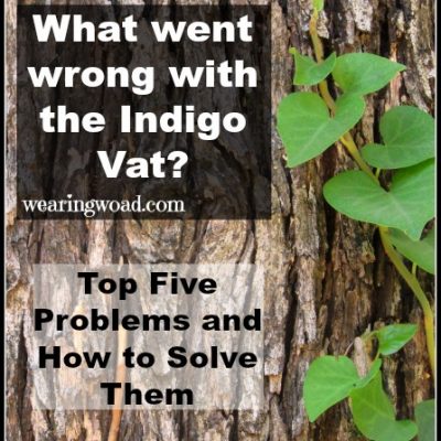 What went wrong with the Indigo Vat?  Top Five Problems and How to Solve Them