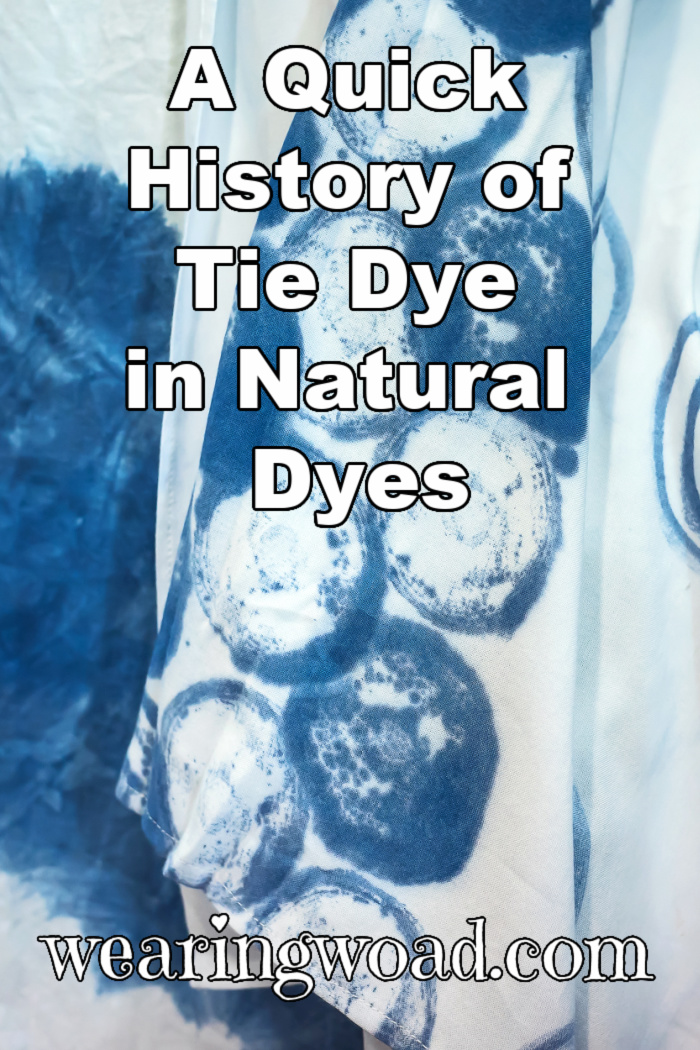 A Quick History of Tie Dye in Natural Dyes Wearing Woad